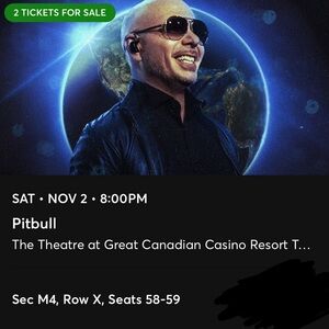 FOR SALE -Pitbull concert tickets at The Theatre at Great Canadian Casino Resort